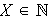 $X\in \QTR{Bbb}{N}$