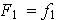 $F_{1}=f_{1}$