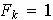 $F_{k}=1$