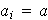 $a_{i}=a$