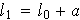 $l_{1}=l_{0}+a$