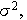$\sigma ^{2},$