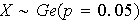 $X\sim Ge(p=0.05)$