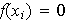 $f(x_{i})=0 $