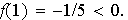 $f(1)=-1/5<0.$