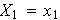 $X_{1}=x_{1}$