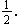 $\frac{1}{2}.$