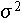 $\sigma ^{2}$