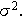 $\sigma ^{2}.$