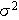 $\sigma ^{2}$